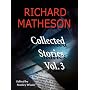 Richard Matheson: Collected Stories, Vol. 3 (Richard Matheson: Collected Stories)