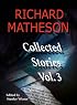 Richard Matheson: Collected Stories, Vol. 3 (Richard Matheson: Collected Stories)