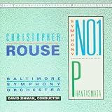 Christopher Rouse: Symphony No. 1; Phantasmata
