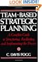 Team-Based Strategic Planning: A Complete Guide to Structuring, Facilitating and Implementing the Process