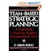 Team-Based Strategic Planning: A Complete Guide to Structuring, Facilitating and Implementing the Process