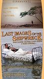 Last Images of the Shipwreck (Ultimas Imagenes Del Naufragio)