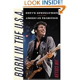 Born in the U.S.A.: Bruce Springsteen and the American Tradition (Music/Culture)