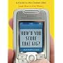 How'd You Score That Gig?: A Guide to the Coolest Jobs-and How to Get Them
