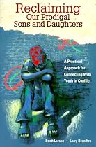 Reclaiming Our Prodigal Sons and Daughters: A Practical Approach for Connecting with Youth in Conflict