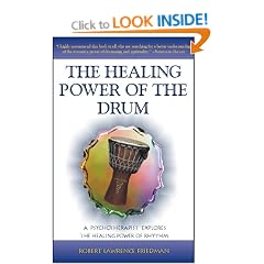 The Healing Power of the Drum: A Psychotherapist Explores the Healing Power of Rhythm (Performance in World Music Series)