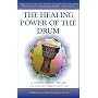 The Healing Power of the Drum: A Psychotherapist Explores the Healing Power of Rhythm (Performance in World Music Series)