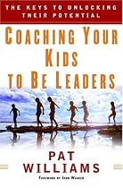Coaching Your Kids to Be Leaders: The Keys to Unlocking Their Potential (Faithwords)
