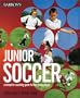 Junior Soccer: A Complete Coaching Guide for the Young Player