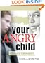 Your Angry Child: A Guide for Parents