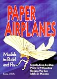 Paper Airplanes: Models to Build and Fly