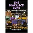 The Blackjack Zone: Lessons in Winning at Blackjack and Life by Eliot Jacobson