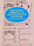 Measured Drawings of Old English Oak Furniture by John Weymouth Hurrell