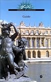 Versailles et Trianon. Guide des châteaux et jardins