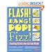 Flash! Bang! Pop! Fizz!: Exciting Science for Curious Minds