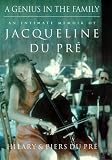 A Genius in the Family: An Intimate Memoir of Jacqueline Du Pre