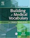 Building A Medical Vocabulary: With Spanish Translations (Leonard, Building a Medical Vocabulary)