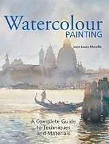 Watercolor Painting: A Complete Guide to Techniques and Materials