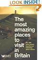 The Most Amazing Places to Visit in Britain (Readers Digest)