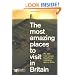 The Most Amazing Places to Visit in Britain (Readers Digest)
