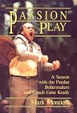 Passion Play: A Season With the Purdue Boilermakers and Coach Gene Keady