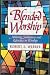 Blended Worship: Achieving Substance and Relevance in Worship