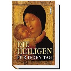 Die Heiligen f�r jeden Tag