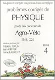 Probl�mes corrig�s de Physique : Pos�s aux concours Agro-V�to ENS/G2E, Tome 4