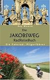 Das Jakobsweg RadReiseBuch: Ein Fahrrad-Pilgerf&uuml;hrer - Kay Wewior