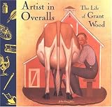 Product details for Artist in Overalls: The Life of Grant Wood