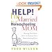Help! I'm Married to a Homeschooling Mom: Showing Dads How to Meet the Needs of Their Homeschooling Wives