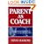 Parent As Coach : Helping Your Teen Build a Life of Confidence, Courage and Compassion