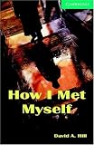 How I Met Myself: Level 3 (Cambridge English Readers)