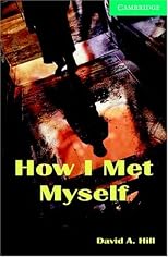 How I Met Myself: Level 3 (Cambridge English Readers)