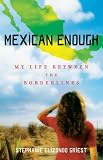 Mexican Enough: My Life between the Borderlines