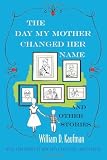 The Day My Mother Changed Her Name: And Other Stories (Library of Modern Jewish Literature)
