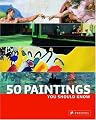 50 Paintings You Should Know