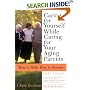 Caring for Yourself While Caring for Your Aging Parents, Third Edition: How to Help, How to Survive