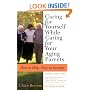 Caring for Yourself While Caring for Your Aging Parents, Third Edition: How to Help, How to Survive