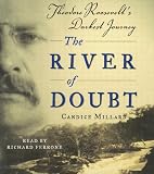 The River of Doubt: Theodore Roosevelt's Darkest Journey