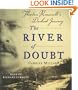 The River of Doubt: Theodore Roosevelt's Darkest Journey