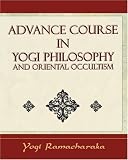 Advanced Course in Yogi Philosophy