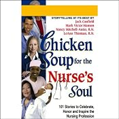 Chicken Soup for the Nurse's Soul: Stories to Celebrate, Honor, and Inspire the Nursing Profession | [Jack Canfield, Mark Victor Hansen, Nancy Mitchell-Autio, LeAnn Thieman]