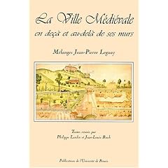 La ville m�di�vale : en de�a et au-del� de ses murs : m�langes jean-Pierre Leguay
