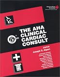 The AHA Clinical Cardiac Consult (The 5-Minute Consult Series)