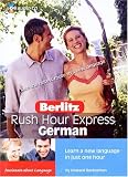 Berlitz Rush Hour German: Learn a New Language in just One Hour (Berlitz Express) (German Edition)