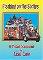 Flashing on the Sixties a Tribal Document