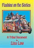 Flashing on the Sixties a Tribal Document