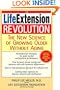 The Life Extension Revolution: The New Science of Growing Older Without Aging