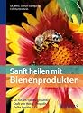 Sanft heilen mit Bienen-Produkten: So nutzen Sie die gesunde Kraft von Honig, Propolis, Gel&eacute;e Royal & Co